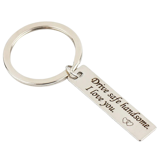 Drive Safe Handsome I Love you Key Chain