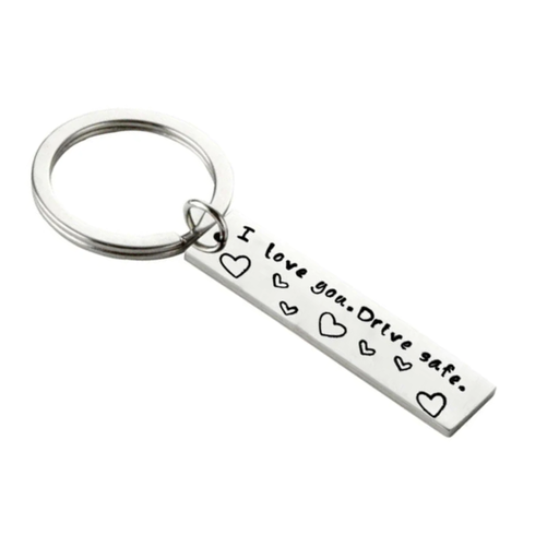 I Love you. Drive safe. Key Chain